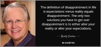 Love is not only something you feel, it is something you do. Randy Carlson Quote The Definition Of Disappointment In Life Is Expectations Minus Reality
