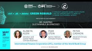 This report was prepared by the climate business department (alzbeta klein, director), climate finance and policy group (vikram widge, head). 1 Ifc Gbac Webinar Series Re Shaping Sustainable Businesses World Bank Group