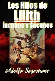 Los Hijos de Lilith: Íncubos y Súcubos eBook by Adolfo Sagastume - EPUB  Book | Rakuten Kobo United States