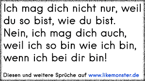 Ich Mag Dich Nicht Nur Weil Du So Bist Wie Du Bist Nein Ich Mag