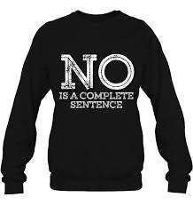 No is a complete sentence quote. No Is A Complete Sentence Funny Parent Quote