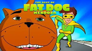 Fat dog mendoza and little costumed buddy become involved in more adventures in neighborhood x. Fat Dog Mendoza Alchetron The Free Social Encyclopedia