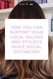 How You Can Support Your Local Salons And Stylists While Social Distancing Salons Hair Care Stylists