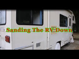 Remove oxidation and restore faded rv fiberglass meguiars one step. Sanding The Rv Down For Paint Youtube