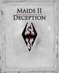 So if you want the best out of the mod, don't go to sky's divide. Maids Ii Deception The Elder Scrolls Mods Wiki Fandom