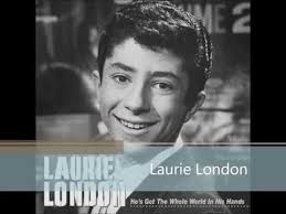 Laurie London He S Got The Whole World In His Hand Laurie London He S Got The Whole World In His Hands 1958 Laurie London Born 1944 Bethnal Green East Londo Laurie London Spiritual Songs 1960s Music