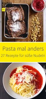 Heute Servieren Wir Unsere Lieblingsnudeln Einmal Suss Statt Herzhaft Ob Als Dessert Oder Susse Hauptspeise Vorhang Auf Fur Unse Susse Nudeln Rezepte Hauptspeise