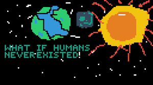 Pixilart What If Humans Never Existed By Anonymous