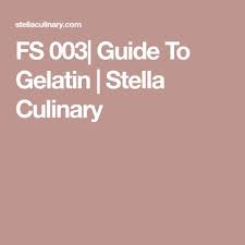 Fs 003 Guide To Gelatin Stella Culinary Food Science