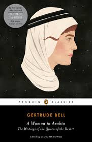Lawrence's activities leading the arab revolt against the turks during world war i. A Woman In Arabia By Gertrude Bell 9780143107378 Penguinrandomhouse Com Books