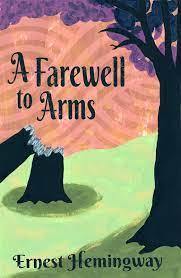 Ironic Narrative In A Farewell To Arms By Ernest Hemingway Freebooksummary
