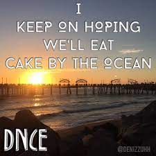 Cake By The Ocean Dnce Lyrics Denizzuhh Music Lyrics Cool Lyrics Songs