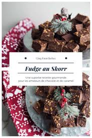 La Gaterie Parfaite Fudge Au Skorr Cinq Fourchettes Homemade Fudge Desserts