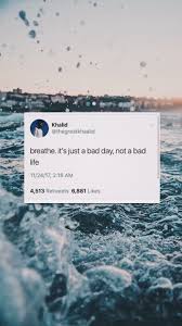 Breathe It S Just A Bad Day Not A Bad Life Khalid Pin By Arabella On Tha Kidd Bad Life Iphone Background Background