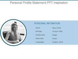 Although a student's resume does not necessarily contain work experience, there are just educational details to talk about. Personal Profile Statement Ppt Inspiration Presentation Powerpoint Images Example Of Ppt Presentation Ppt Slide Layouts