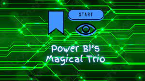Power BI's Magical Trio