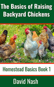 Raising backyard chicken is rewarding and educational experience to you and your family. The Basics Of Raising Backyard Chickens Beginner S Guide To Selling Eggs Raising Feeding And Butchering Chickens