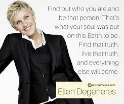 20 Inspiring Ellen Degeneres Quotes On Embracing The Real You Sayingimages Ellendegeneresquotes Ellendeg Ellen Degeneres Quotes Ellen Quotes Ellen Degeneres
