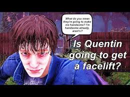 Dead By Daylight| Is Quentin going to get a facelift? News!