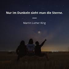 André stern is a musician, music composer, guitar maker, author and journalist. Martin Luther King Zitat Nur Im Dunkeln Sieht Man Die Sterne Zitate Beruhmter Personen