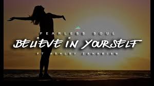 Believe In Yourself Inspirational Speech By Ashley Zahabian Fearless Soul Inspirational Music Life Changing Thoughts