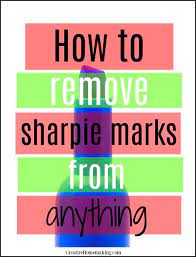How To Remove Sharpie Marks From Anything Creative Homemaking
