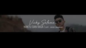 Lirik lagu ambon ldr vicky salamor. Lirik Lagu Waktu Dan Rasa Vicky Salamor Tribun Ambon