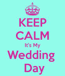 Keep Calm It S My Wedding Day My Wedding Day My Wedding Wedding Day