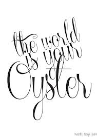 Motivation Calligraphy Inspirational Quotes Black And White The World Is Your Oyster Black White By Wordsdesignlove On Etsy Quotes White Quotes Inspirational Quotes