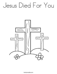 Jesus Died For You Coloring Page Easter Coloring Pages Easter Colouring Easter Preschool