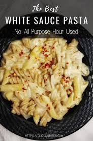 White Sauce Pasta Without Refined Flour Clicks N Bites White Sauce Pasta White Sauce Recipes White Pasta Sauce Recipe