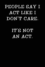 People Say I Act Like I Don T Care It S Not An Act Notebook Journal Amazon Com Br