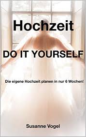 818 likes · 41 talking about this. Amazon Com Hochzeit Do It Yourself Die Eigene Hochzeit Planen In Nur 6 Wochen German Edition Ebook Vogel Susanne Kindle Store