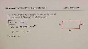 Find Width Of Rectangle With Area 288 And Length Twice Width Youtube