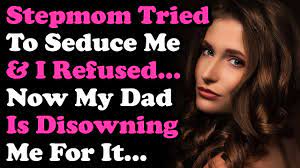 My Stepmom Tried To Seduce Me & I Turned Her Down, Now My Dad Is Disowning  Me... Relationship Advice - YouTube