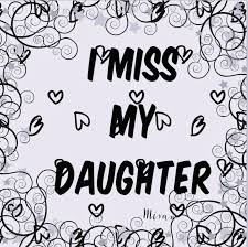 And that complicated bond is especially strong between mothers and their daughters. I Miss My Daughter Missing My Daughter Quotes I Miss My Daughter Daughter Quotes