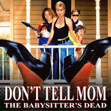 Don't Tell Mom The Babysitter's Dead
