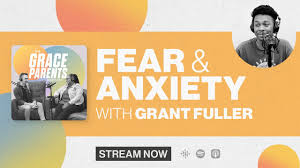 Grace Parents: Navigating Fear and Anxiety - YouTube