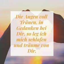 Schonen Abend Und Gute Nacht Spruche Die Augen Voll Tranen Ich Traume Von Dir Aufmunternde Spruche Liebevolle Gedanken Gute Nacht Spruche
