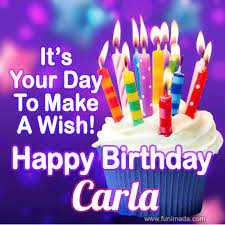 You have to count your blessings and be happy. It S Your Day To Make A Wish Happy Birthday Carla Download On Funimada Com