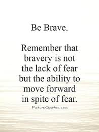Click To See The Best Picture Quotes On The Web Bravery Quotes Brave Quotes Fear Quotes