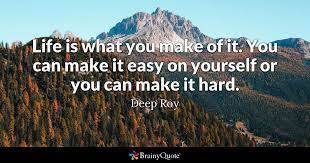 Those quotes will inspire you to focus on things you can improve in your life! Deep Roy Life Is What You Make Of It You Can Make