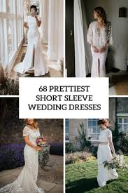 Short wedding dresses are the perfect choice for the bride who wishes to show off her legs. 68 Prettiest Short Sleeve Wedding Dresses Weddingomania