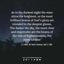 As In The Darkest Night The Stars Shine The Brightest So The Most Brilliant Beams Of Gods Glory Are Revealed In The Deepest Gloom The Darker The Sky The More C
