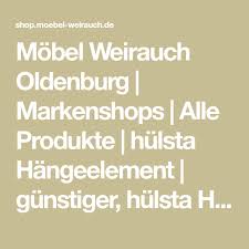 Mobel Weirauch Oldenburg Markenshops Alle Produkte Hulsta Hangeelement Gunstiger Hulsta Hangeelement Hulsta Gentis Kernnus Oldenburg Produkte Marken