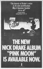 Pink moon is the third and final studio album by the english musician nick drake, released in the uk by island records on 25 february 1972. Nick Drake Pink Moon