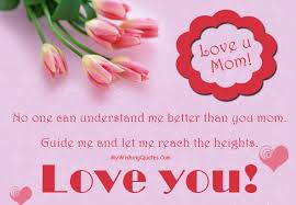 You found the perfect mother's day gift and even picked up a sentimental mother's day card, but when it comes time to put pen to paper, you draw a blank.how do you express how much she means to you, when she is quite simply everything? 50 I Love You Messages For Mother Happy Mother Day
