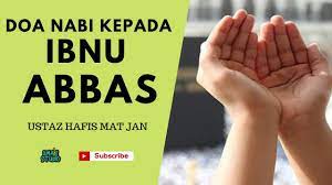 Pesan ini juga ditujukan kepada kita semua, kaum muslimin. Doa Nabi Kepada Ibnu Abbas Ustaz Hafis Mat Jan Youtube