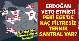 Türkiye kömür yakıtlı termik santraller haritası: Erdogan Veto Etti Peki Ege De Kac Filtresiz Termik Santral Bulunuyor Egeyon Haber