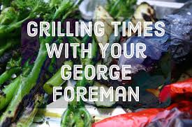 20 Grilling Times For Cooking With Your George Foreman Grill Delishably Food And Drink